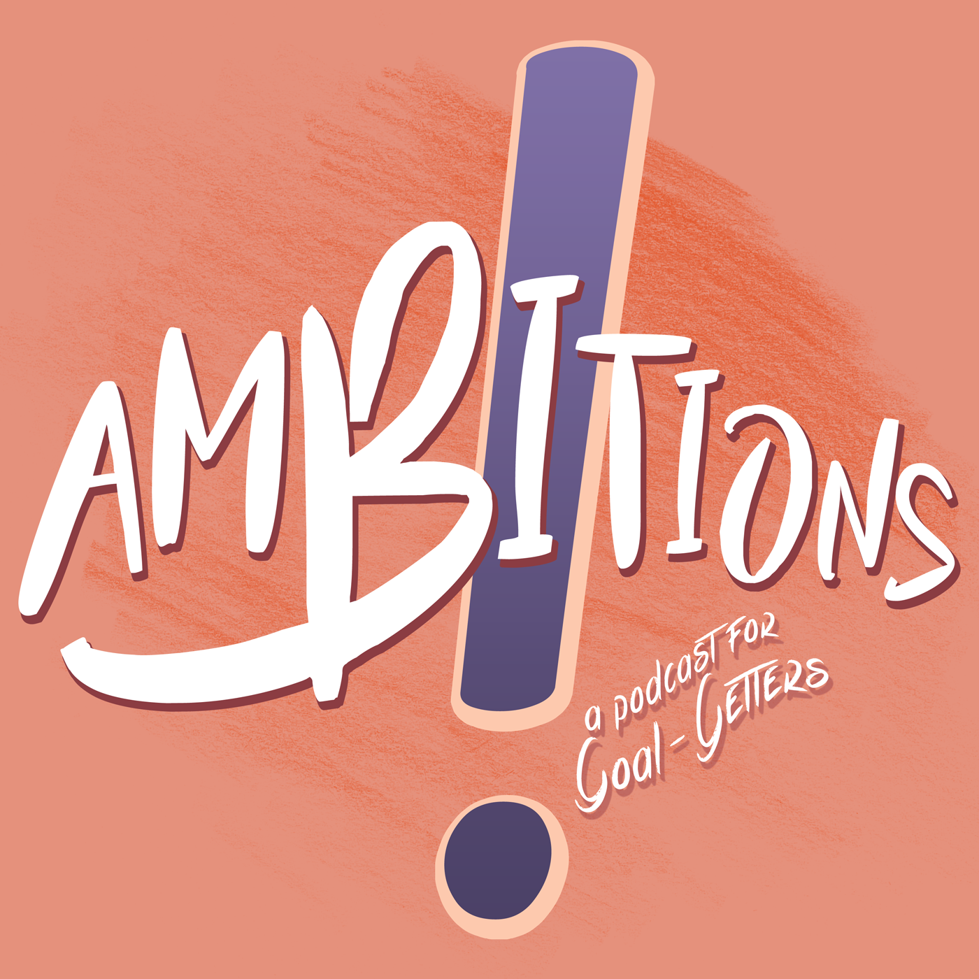 Ambitions! Podcast — A Podcast for Goal-Getters